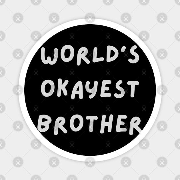 World's okayest brother Magnet by tocksickart